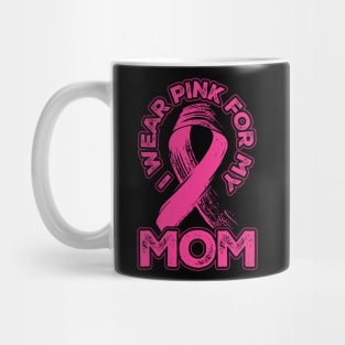 I wear pink for my mom Mug